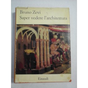    SAPER  VEDERE  L'ARCHITETTURA  * Saggio sull'interpretazione spaziale dell'architettura  -  Bruno  ZEVI 